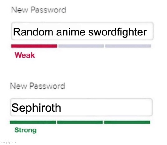 Humans are biased | image tagged in password,sephiroth,memes | made w/ Imgflip meme maker