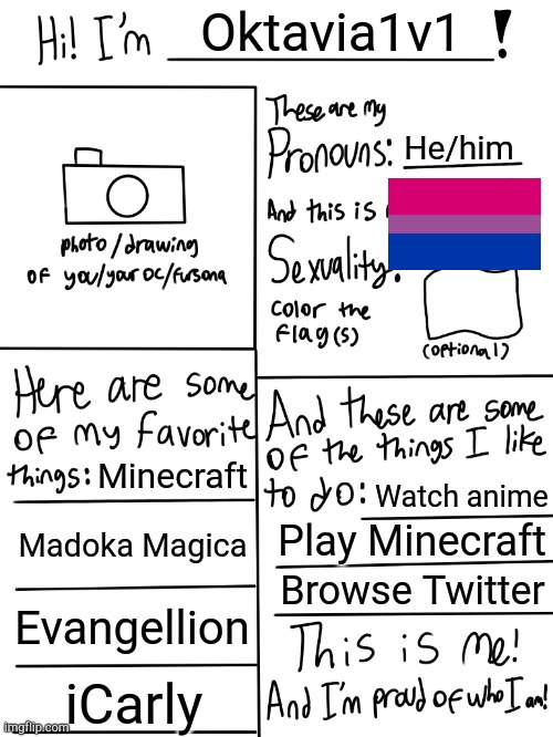 Hello | Oktavia1v1; He/him; Minecraft; Watch anime; Madoka Magica; Play Minecraft; Browse Twitter; Evangellion; iCarly | image tagged in lgbtq stream account profile | made w/ Imgflip meme maker