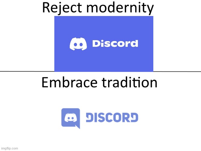 bring back the old logo | image tagged in reject modernity embrace tradition | made w/ Imgflip meme maker