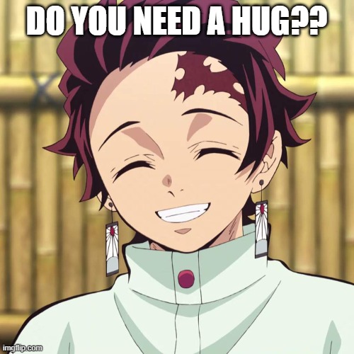 DO YOU NEED A HUG?? | made w/ Imgflip meme maker