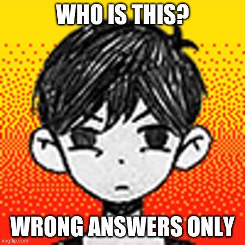 Angy Omori | WHO IS THIS? WRONG ANSWERS ONLY | image tagged in angy omori | made w/ Imgflip meme maker