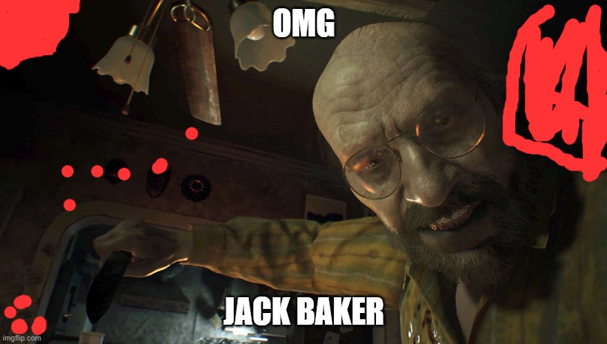 RE7 | OMG; JACK BAKER | image tagged in memes | made w/ Imgflip meme maker