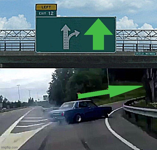 Left Exit 12 Off Ramp Meme | image tagged in memes,left exit 12 off ramp | made w/ Imgflip meme maker