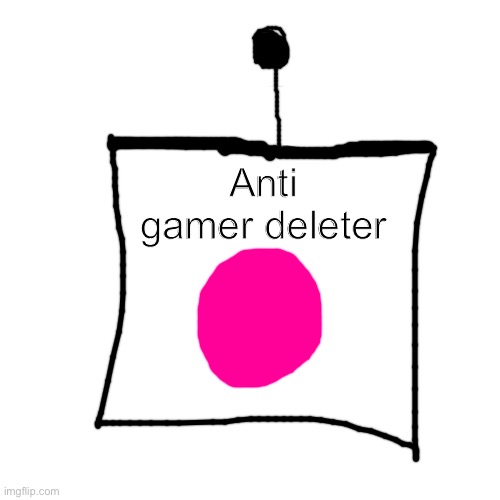 Blank Transparent Square | Anti gamer deleter | image tagged in memes,blank transparent square | made w/ Imgflip meme maker