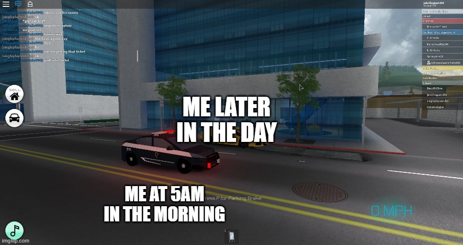 Hello | ME LATER IN THE DAY; ME AT 5AM IN THE MORNING | image tagged in funny | made w/ Imgflip meme maker