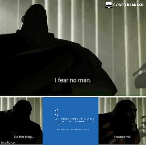 windows users be like | image tagged in i fear no man,windows,technology,memes,software | made w/ Imgflip meme maker