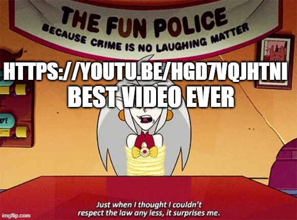 https://youtu.be/hgd7VQjhtNI NOT A RICK ROLL I SWEAR ON MY LEG | HTTPS://YOUTU.BE/HGD7VQJHTNI; BEST VIDEO EVER | made w/ Imgflip meme maker