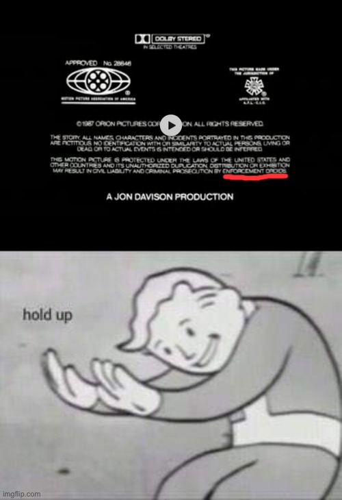 I found this in the end credits of “Robocop.” It’s those stupid enforcement droids. | image tagged in fallout hold up | made w/ Imgflip meme maker