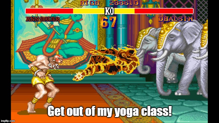 Yoga Flame | ANN BAUER Get out of my yoga class! | image tagged in yoga flame | made w/ Imgflip meme maker