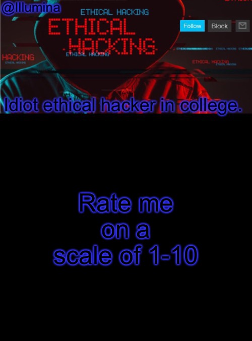 I am hoping for 6-9 and i’m expecting 1-2 | Rate me on a scale of 1-10 | image tagged in illumina ethical hacking temp extended | made w/ Imgflip meme maker