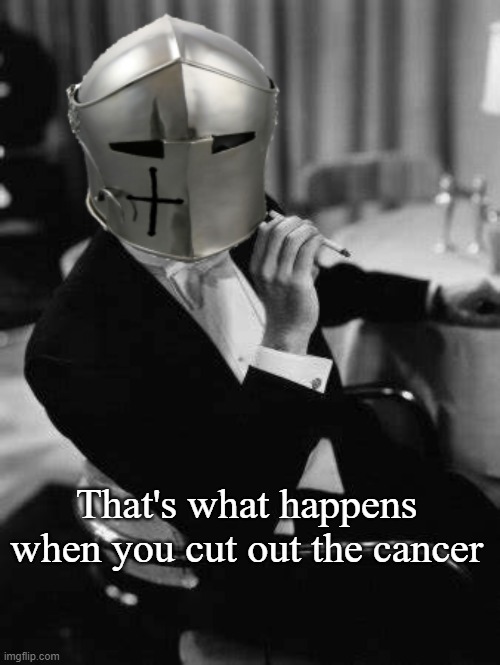 That's what happens when you cut out the cancer | made w/ Imgflip meme maker