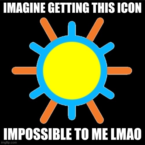 Starburst (Imgflip Icon) | IMAGINE GETTING THIS ICON; IMPOSSIBLE TO ME LMAO | image tagged in starburst imgflip icon | made w/ Imgflip meme maker