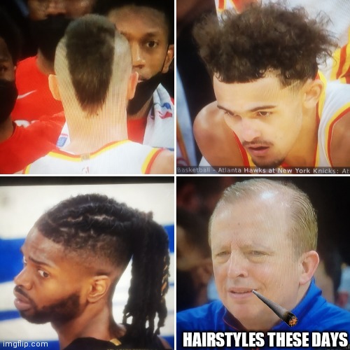Hairstyles these days | HAIRSTYLES THESE DAYS | image tagged in hair,thibodeau,tre young | made w/ Imgflip meme maker