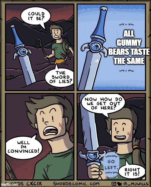 Sword of Lies | ALL GUMMY BEARS TASTE THE SAME | image tagged in sword of lies | made w/ Imgflip meme maker
