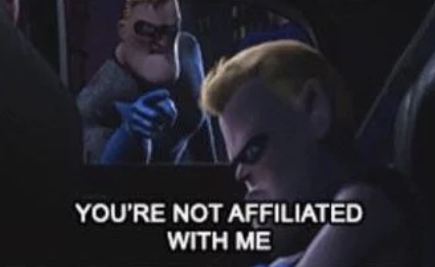 You’re Not Affiliated With Me Blank Meme Template