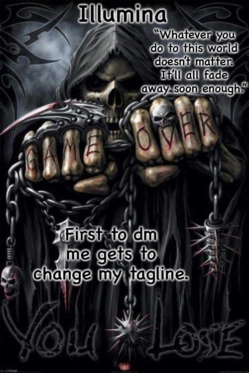 Illumina grim reaper temp | First to dm me gets to change my tagline. | image tagged in illumina grim reaper temp | made w/ Imgflip meme maker
