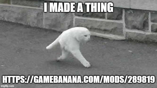 Cat | I MADE A THING; HTTPS://GAMEBANANA.COM/MODS/289819 | image tagged in cat | made w/ Imgflip meme maker