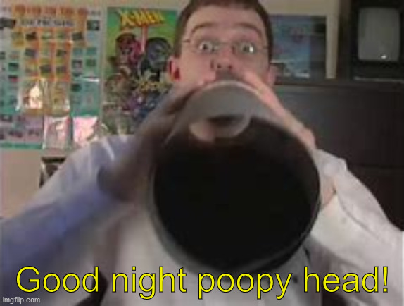 Good night poopy head! | made w/ Imgflip meme maker