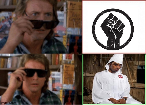 BLM is the new KKK. They both view everything through the lens of race and race alone. | image tagged in they live sunglasses,blm | made w/ Imgflip meme maker
