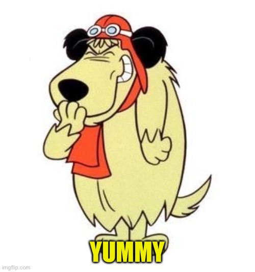 Muttley laughing | YUMMY | image tagged in muttley laughing | made w/ Imgflip meme maker