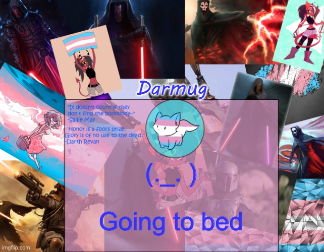 Darmug's announcement template | (._. ); Going to bed | image tagged in darmug's announcement template | made w/ Imgflip meme maker
