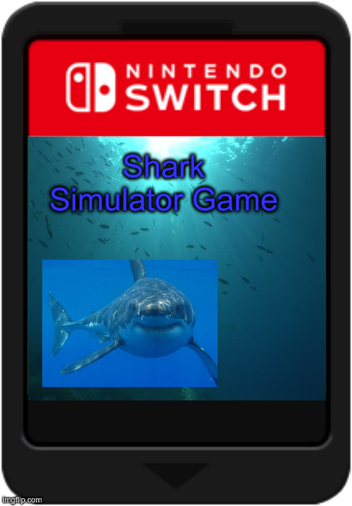 Shark | Shark Simulator Game | image tagged in shark,simulator,game,not racist,not really a gif | made w/ Imgflip meme maker