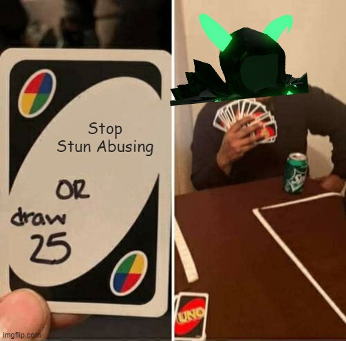 UNO Draw 25 Cards | Stop Stun Abusing | image tagged in memes,uno draw 25 cards,tds,roblox,roblox meme,tower defense | made w/ Imgflip meme maker
