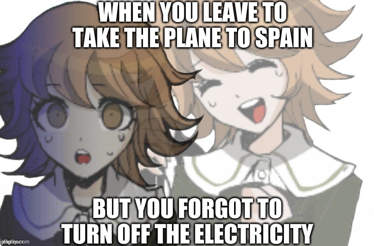 Chihiro laughs before realizing | WHEN YOU LEAVE TO TAKE THE PLANE TO SPAIN; BUT YOU FORGOT TO TURN OFF THE ELECTRICITY | image tagged in chihiro laughs before realizing | made w/ Imgflip meme maker