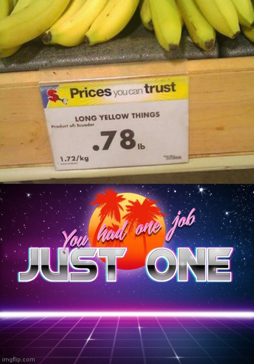 Long yellow things | image tagged in you had one job just one,banana | made w/ Imgflip meme maker