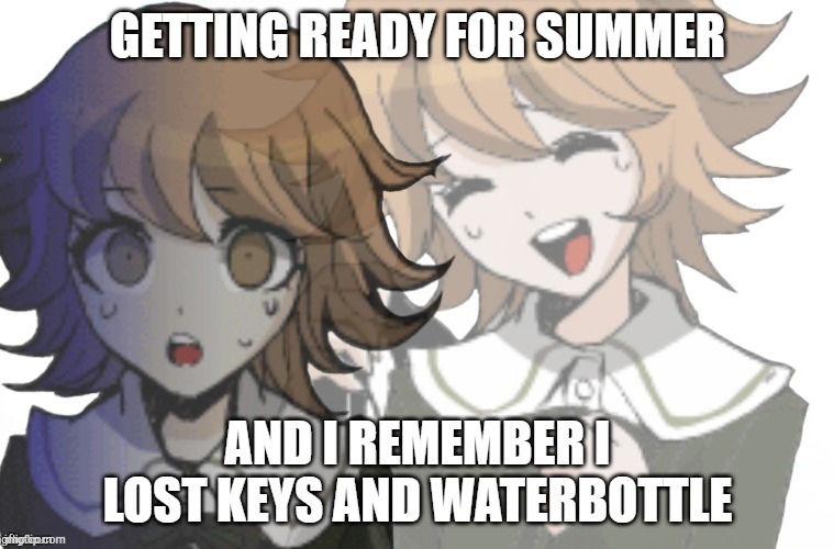 Oops | GETTING READY F0R SUMMER; AND I REMEMBER I LOST KEYS AND WATERBOTTLE | image tagged in chihiro laughs before realizing | made w/ Imgflip meme maker