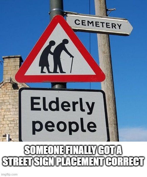 Right Direction | SOMEONE FINALLY GOT A STREET SIGN PLACEMENT CORRECT | image tagged in dark humor | made w/ Imgflip meme maker