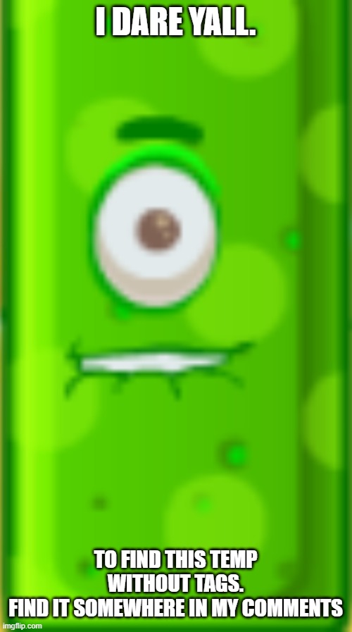 getting kicks in before testing for 9 hours | I DARE YALL. TO FIND THIS TEMP WITHOUT TAGS.
FIND IT SOMEWHERE IN MY COMMENTS | made w/ Imgflip meme maker