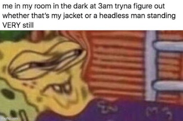 3 AM ME | image tagged in 3 am,meme,funny,funny meme,repost | made w/ Imgflip meme maker