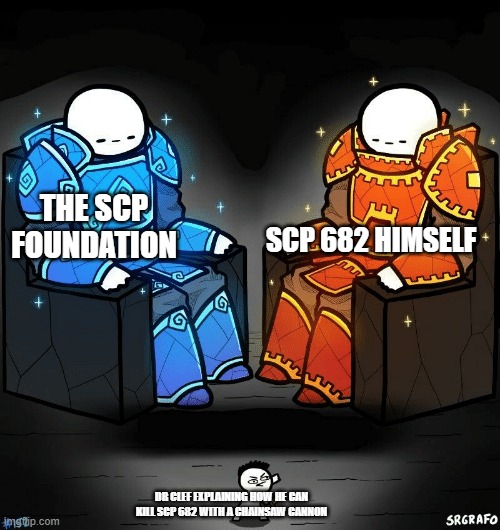 SrGrafo #152 | THE SCP FOUNDATION; SCP 682 HIMSELF; DR CLEF EXPLAINING HOW HE CAN KILL SCP 682 WITH A CHAINSAW CANNON | image tagged in srgrafo 152,scp 682,scp meme,scp | made w/ Imgflip meme maker