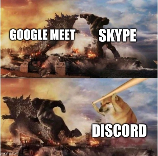 discord is best | SKYPE; GOOGLE MEET; DISCORD | image tagged in kong godzilla doge | made w/ Imgflip meme maker