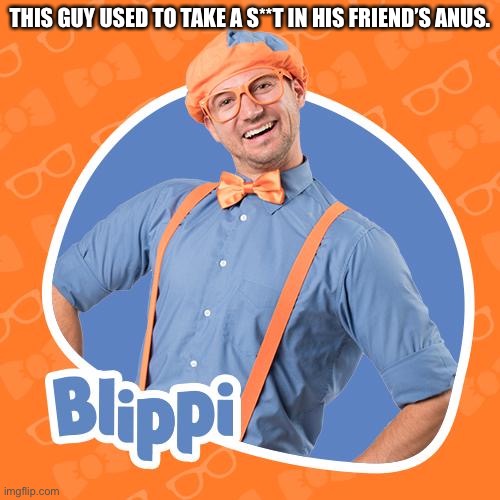 This time on “Facts I shouldn’t be telling you”! but no really, he did that for a Harlem Shake video. | THIS GUY USED TO TAKE A S**T IN HIS FRIEND’S ANUS. | made w/ Imgflip meme maker