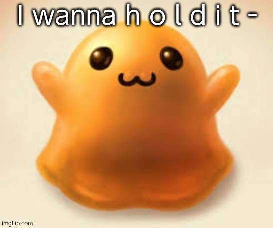 c y o o t | I wanna h o l d i t - | made w/ Imgflip meme maker