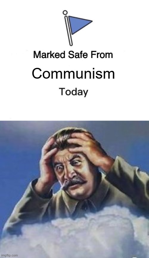 NNNNNNNOOOOOOOOOOOOOOOO | Communism | image tagged in memes,marked safe from | made w/ Imgflip meme maker
