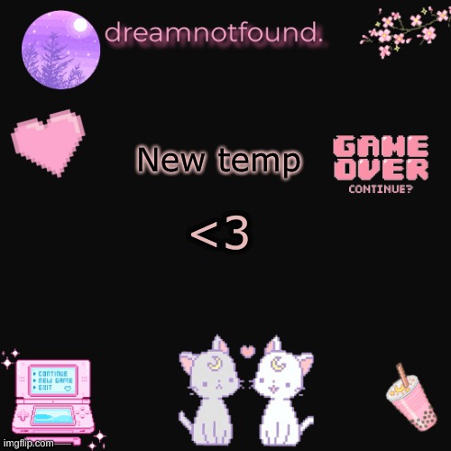 New temp; <3 | made w/ Imgflip meme maker