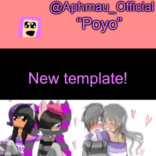 Aphmau_Official V3 | “Poyo”; New template! | image tagged in aphmau_official v3 | made w/ Imgflip meme maker