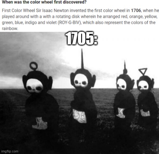 1705: | image tagged in teletubbies black and white | made w/ Imgflip meme maker