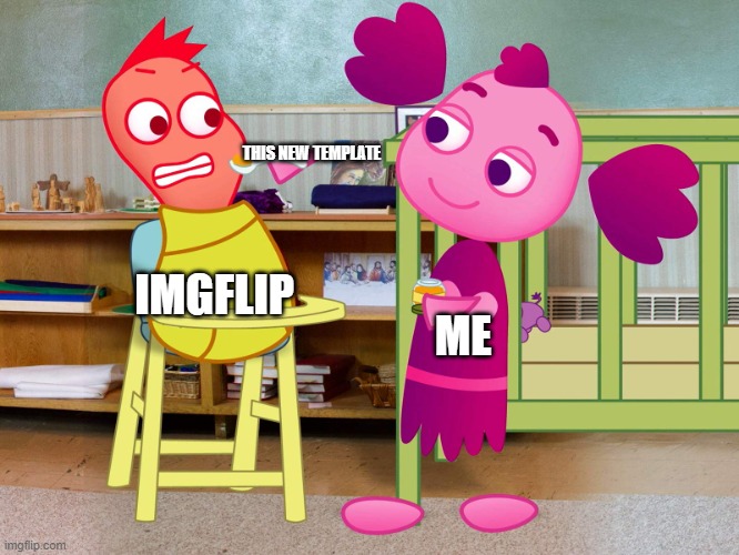 Is someone cranky without apple sauce? | THIS NEW TEMPLATE; IMGFLIP; ME | image tagged in is someone cranky without apple sauce | made w/ Imgflip meme maker