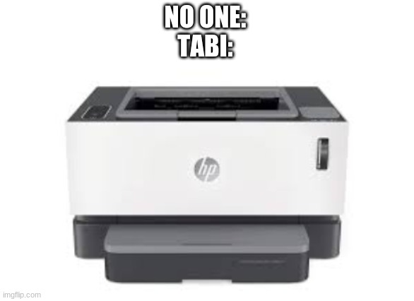 if you get the joke then you get the joke | NO ONE:
TABI: | image tagged in blank white template | made w/ Imgflip meme maker