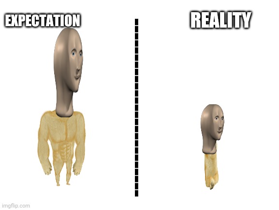 When you think your tall... | EXPECTATION; REALITY; ------------------------- | image tagged in blank white template,tall,short,cheems,expectation vs reality,banana | made w/ Imgflip meme maker
