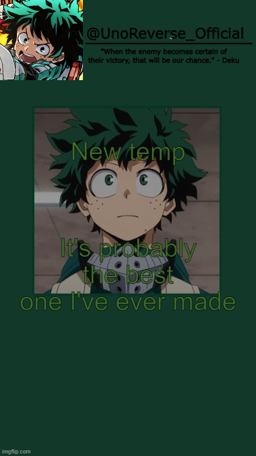 UnoReverse_Official Deku Temp | New temp; It's probably the best one I've ever made | image tagged in unoreverse_official deku temp | made w/ Imgflip meme maker