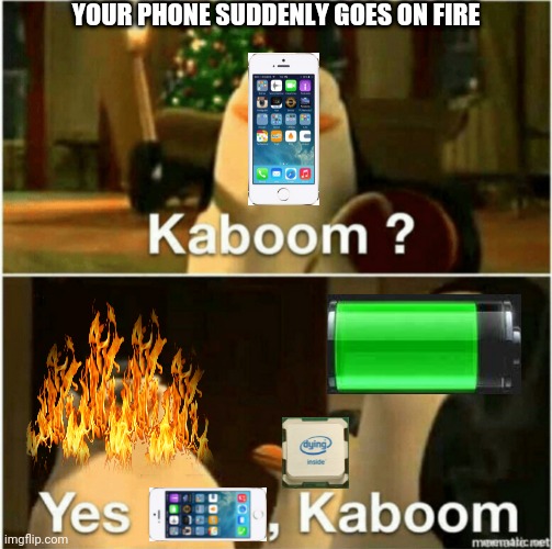 Wait, do Samsung Galaxy phones actually explode? | YOUR PHONE SUDDENLY GOES ON FIRE | image tagged in kaboom yes rico kaboom,tnt | made w/ Imgflip meme maker