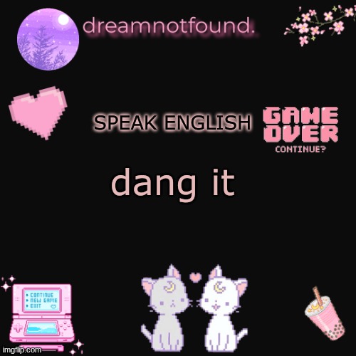 SPEAK ENGLISH; dang it | made w/ Imgflip meme maker