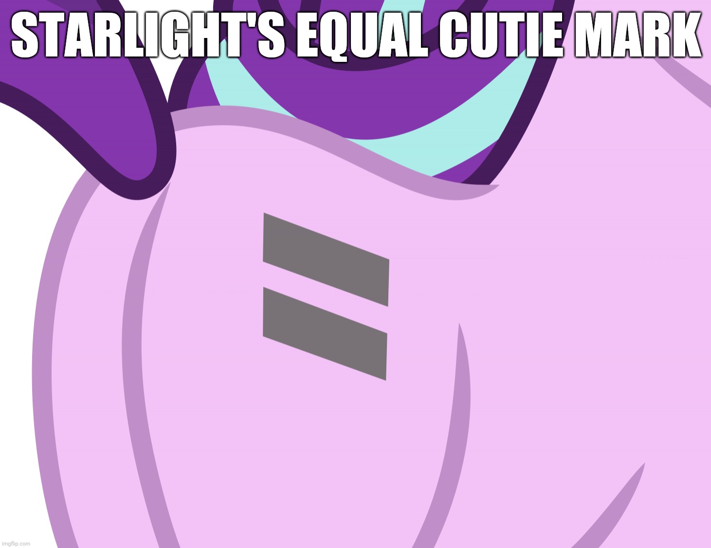 Glimmer Glutes (MLP) |  STARLIGHT'S EQUAL CUTIE MARK | image tagged in glimmer glutes mlp,butt,plot,starlight glimmer,my little pony friendship is magic | made w/ Imgflip meme maker