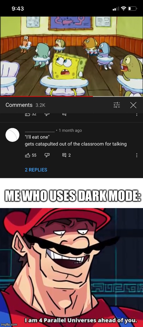 For those who don't get it the commenter had a hair for his pfp not accounting for the dark mode users | ME WHO USES DARK MODE: | image tagged in i am 4 parallel universes ahead of you,hair,dark mode | made w/ Imgflip meme maker