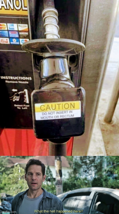 Gas crisis | image tagged in what the hell happened here,gas station,one does not simply,that's not how any of this works,hide yo kids hide yo wife | made w/ Imgflip meme maker